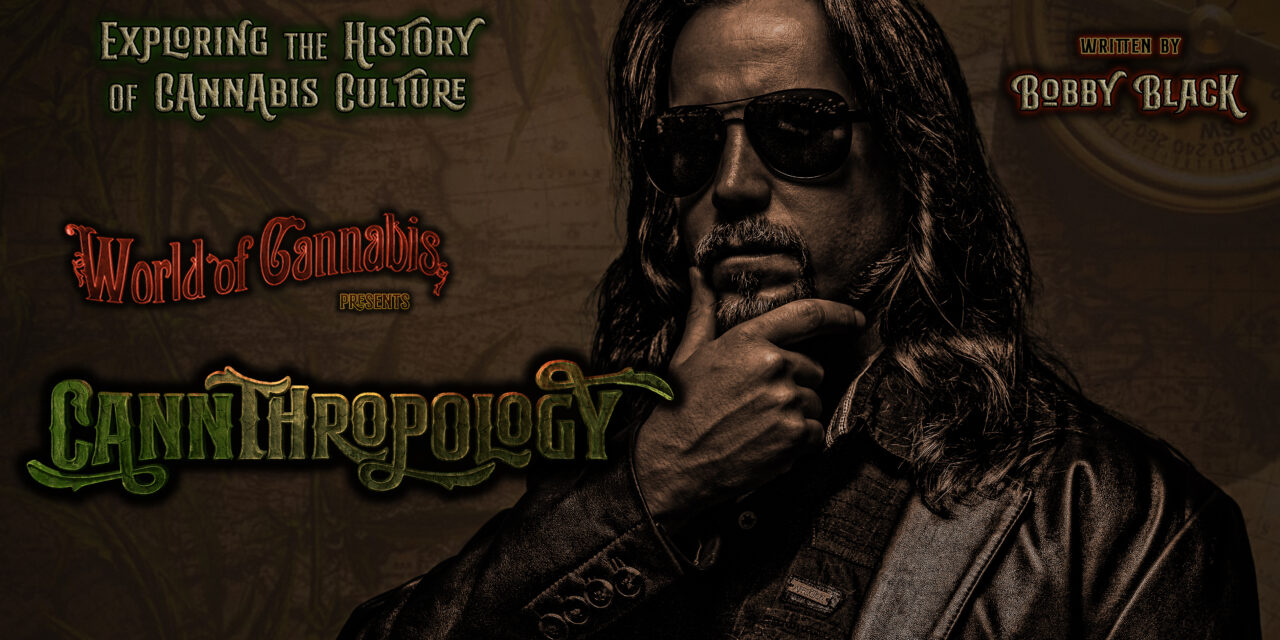 Introducing Cannthropology – History in The Making